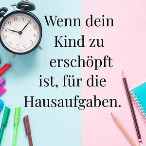 Hausaufgaben – Wenn dein Kind nach der Schule zu erschöpft ist
